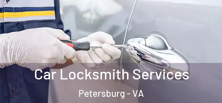 Car Locksmith Services Petersburg - VA