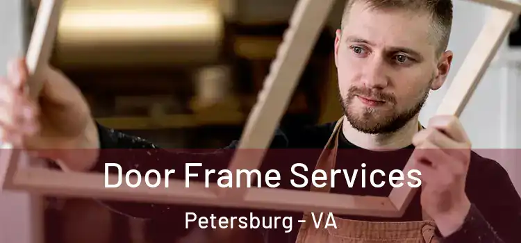 Door Frame Services Petersburg - VA