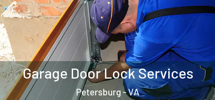 Garage Door Lock Services Petersburg - VA