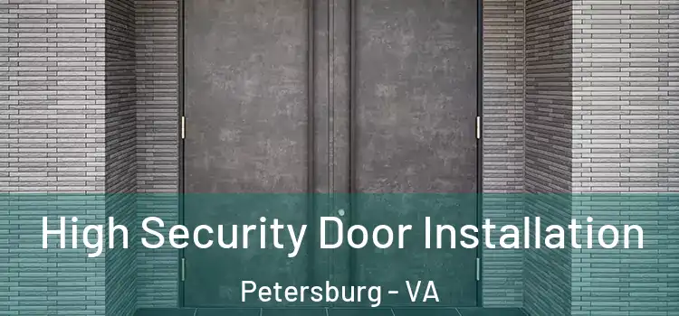 High Security Door Installation Petersburg - VA