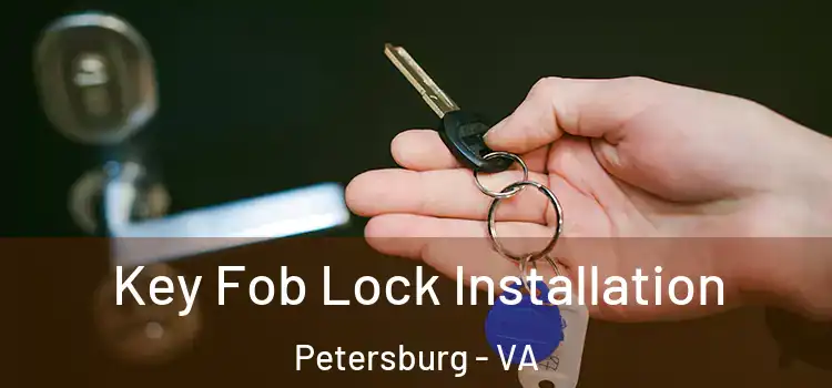 Key Fob Lock Installation Petersburg - VA