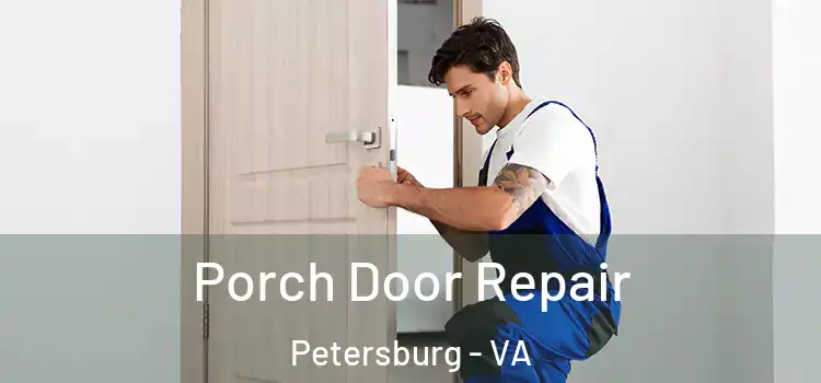  Porch Door Repair Petersburg - VA