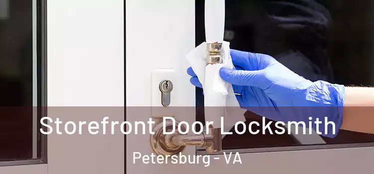 Storefront Door Locksmith Petersburg - VA